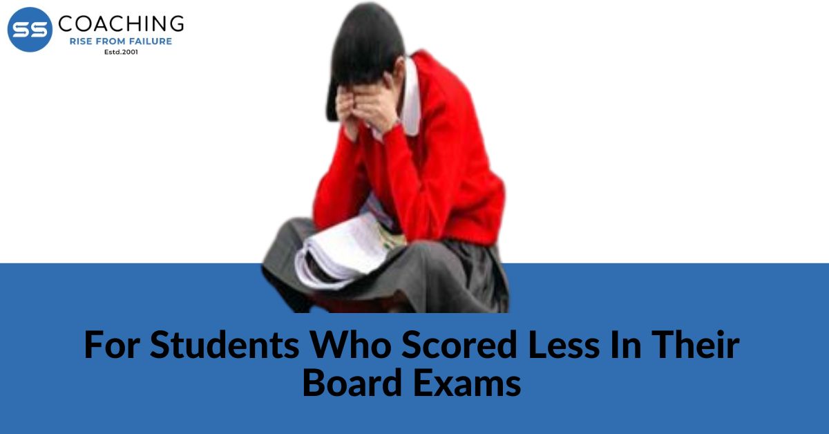 For students who scored less in their Board Exams