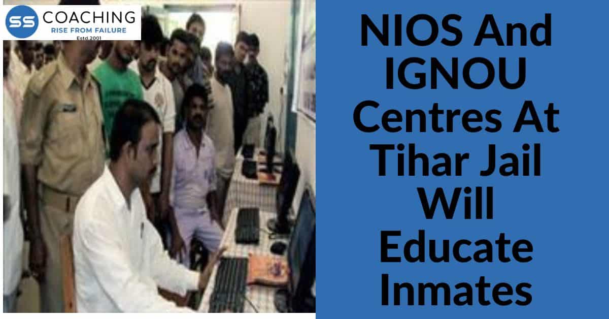 NIOS and IGNOU centres at Tihar jail will educate inmates