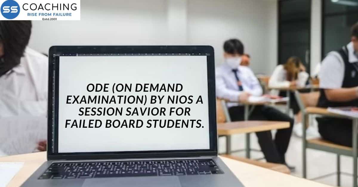 ODE (On Demand Examination) by NIOS a session savior for failed board students.