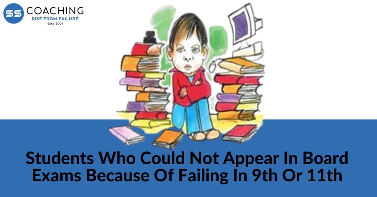 Students who could not appear in Board exams because of failing in 9th or 11th