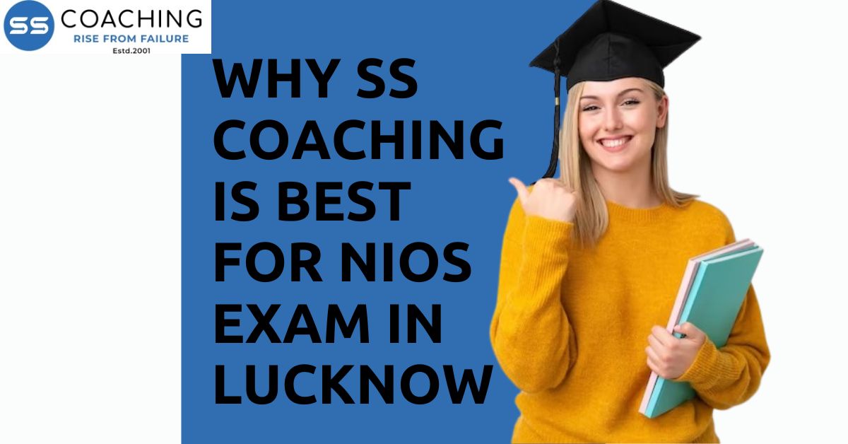 Why SS Coaching is best for NIOS exam in Lucknow